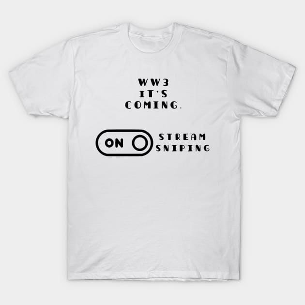 Funny WW3 Stream Sniping Mode On,WW3 Memes T-Shirt by TATOH